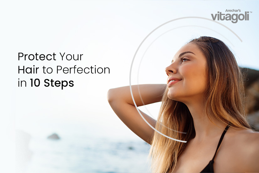 Protect Your Hair to Perfection in 10 Steps